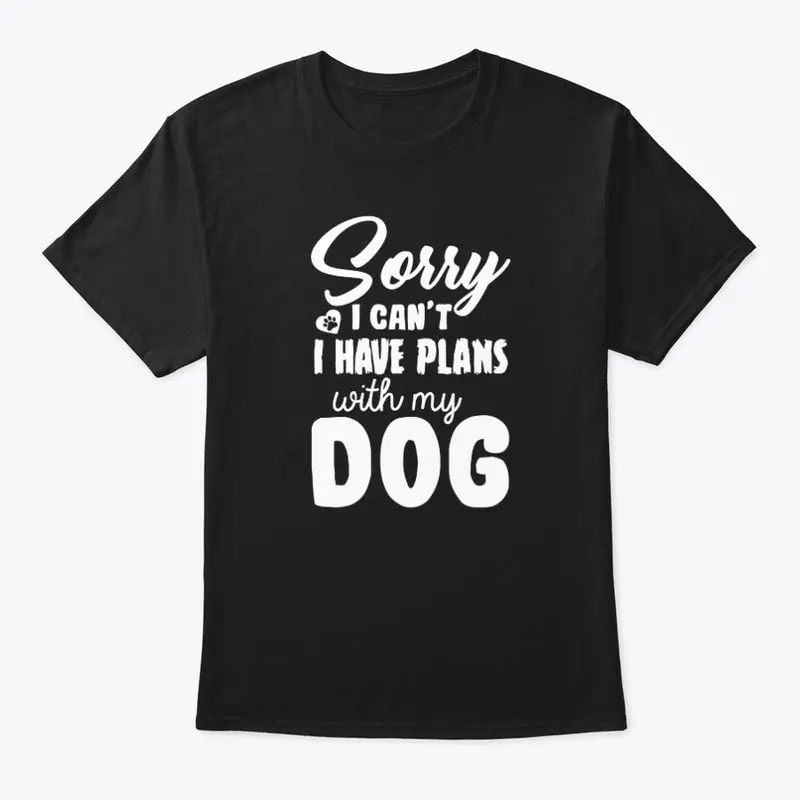 I have plans with my dog