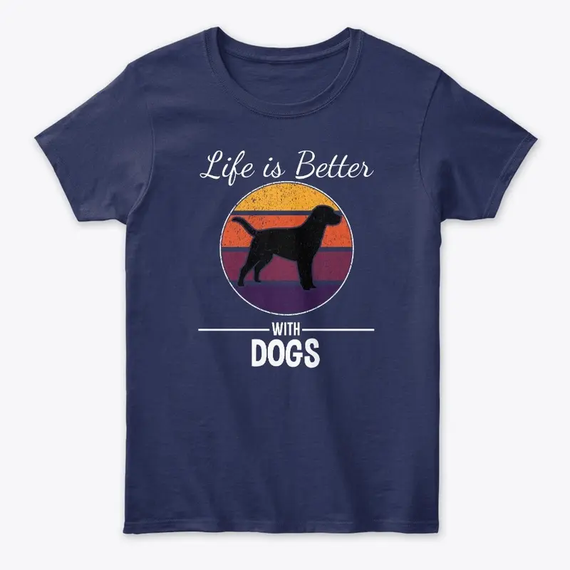 Life is better with Dogs